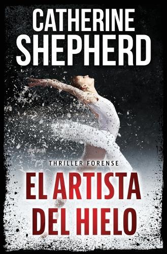 El artista del hielo: Un thriller forense