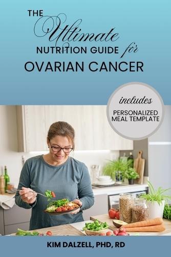 The Ultimate Nutrition Guide for Ovarian Cancer