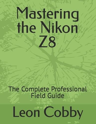 Mastering the Nikon Z8: The Complete Professional Field Guide