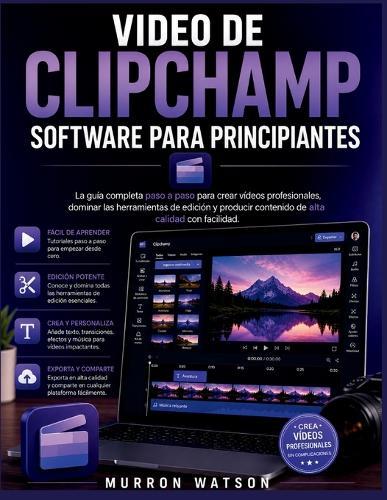 Video de Clipchamp Software Para Principiantes: La guía completa paso a paso para crear vídeos profesionales, dominar las herramientas de edición y producir contenido de alta calidad con facilidad.