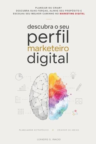 Descubra o Seu Perfil Marketeiro Digital: Planejador, criativo, estrategista ou executor? Entenda seus talentos naturais para triunfar no marketing digital
