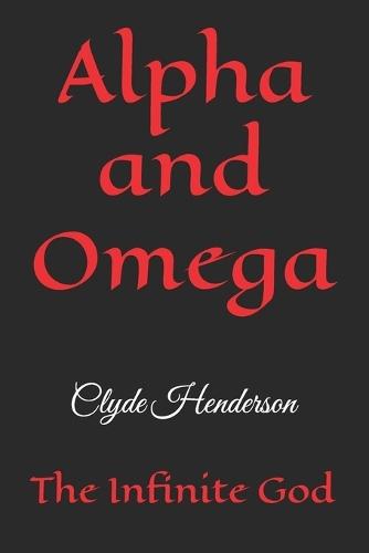 Alpha and Omega: The Infinite God