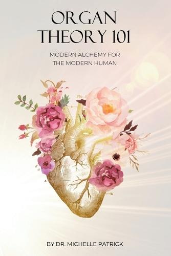 Organ Theory 101: Modern alchemy for the modern human
