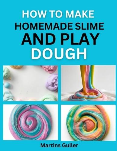 How to make Homemade Slime and Play Dough: Fun and Safe DIY Sensory Crafts for Kids