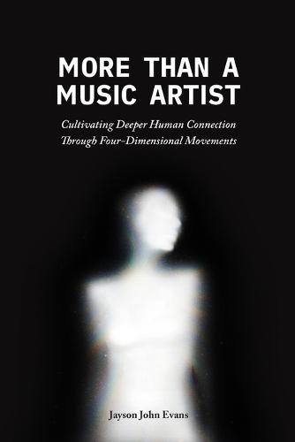 More Than a Music Artist: Cultivating Deeper Human Connection Through Four-Dimensional Movements