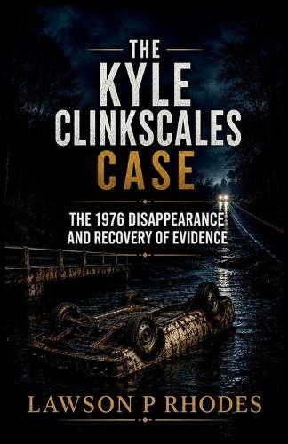 The Kyle Clinkscales Case: The 1976 Disappearance and Recovery of Evidence