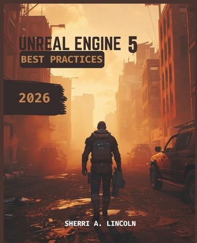 Unreal Engine 5 Best Practices 2026: Beginner to Expert with Blueprints, Nanite, Lumen & Multiplayer Systems