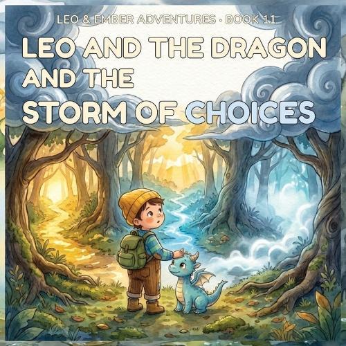 Leo and the Dragon and the Storm of Choices: A Magical Adventure About Courage, Decisions, and Trusting Yourself
