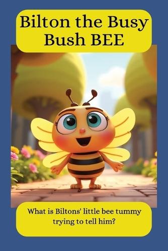 Bilton the Busy Bush Bee: Children book about emotions making choices Bee confidence self development peer pressure and consequences 24 pages gift Xmas birthday
