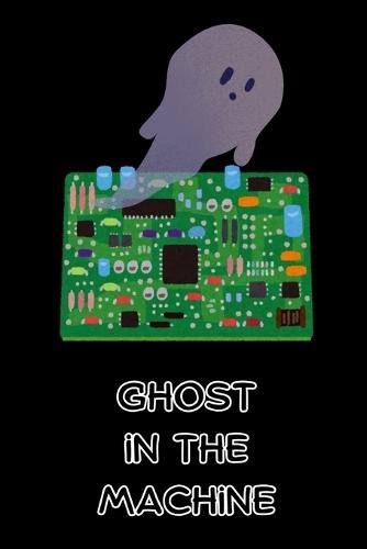 Ghost in the Machine