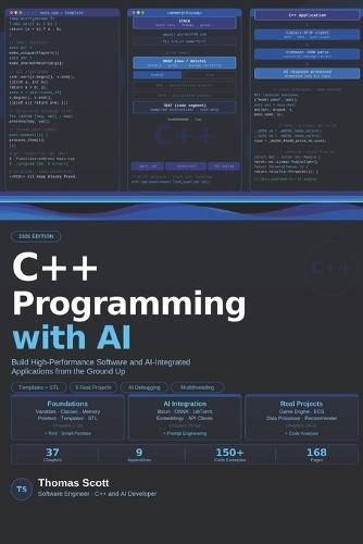 C++ Programming with AI: A Complete Beginner's Guide to Modern C++, High-Performance Programming, and AI-Assisted Development