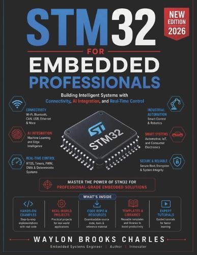 Stm32 for Embedded Professionals: Building Intelligent Systems with Connectivity, AI Integration, and Real-Time Control