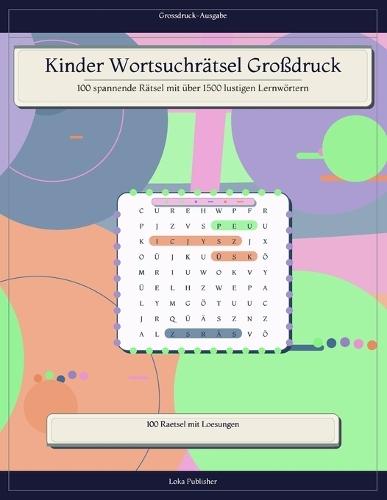 Kinder Wortsuchrätsel Großdruck: 100 spannende Rätsel mit über 1500 lustigen Lernwörtern
