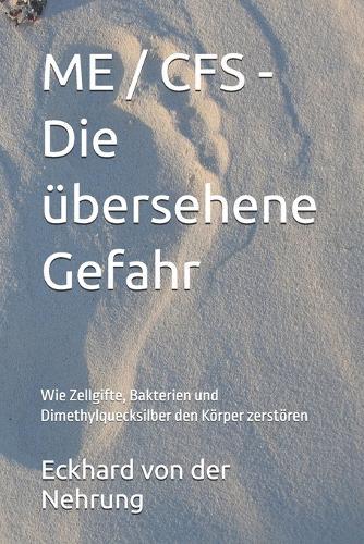 ME / CFS - Die übersehene Gefahr: Wie Zellgifte, Bakterien und Dimethylquecksilber den Körper zerstören