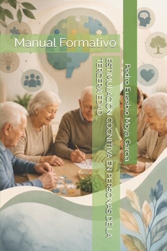 Estimulación Cognitiva En Personas de la Tercera Edad: Manual Formativo