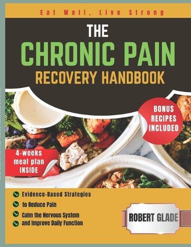 The Chronic Pain Recovery Handbook: Evidence-Based Strategies to Reduce Pain, Calm the Nervous System, and Improve Daily Function