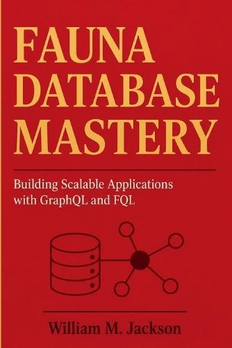 Fauna Database Mastery: Building Scalable Applications with GraphQL and FQL