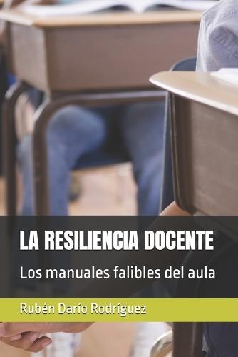 La Resiliencia Docente: Los manuales falibles del aula