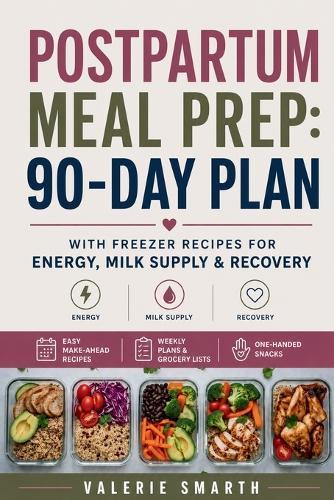 Postpartum Meal Prep: 90-Day Plan with Freezer Recipes for Energy, Milk Supply & Recovery