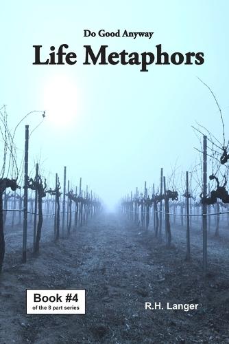 Do Good Anyway: Life Metaphors Book 4 of 8