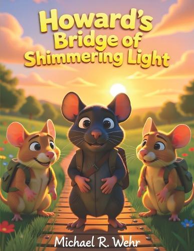 The Bridge of Shimmering Light: A Heartwarming Children's Adventure About Friendship, Courage, Discovery, and Crossing New Paths