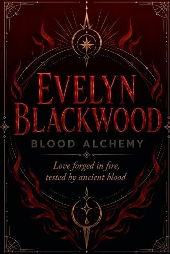 Blood Alchemy: Love forged in fire, tested by ancient blood