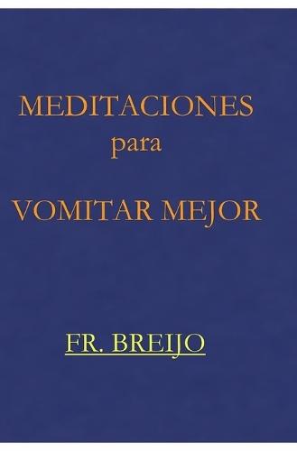 Meditaciones para Vomitar Mejor: Filosofía, whisky y fatiga contemporánea
