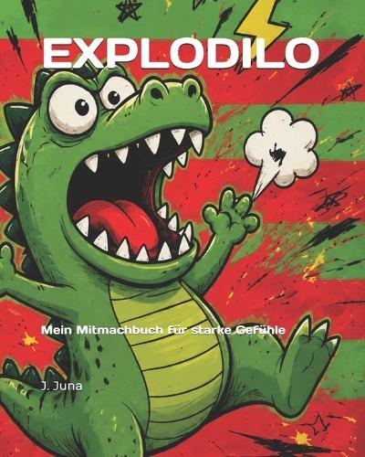 Explodilo: Mein Mitmachbuch für starke Gefühle