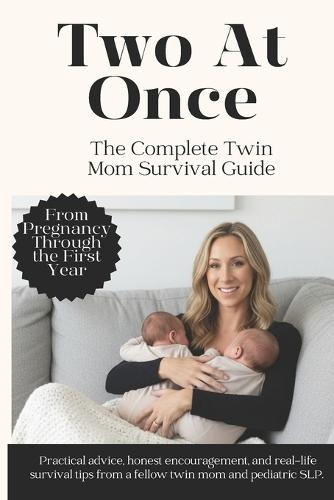 Two at Once: The Complete Twin Mom Survival Guide