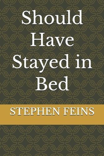 Should Have Stayed in Bed