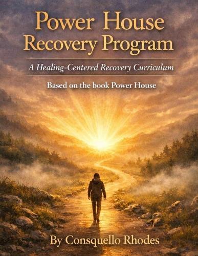 Power House Recovery Program: A Healing Centered Recovery Curriculum