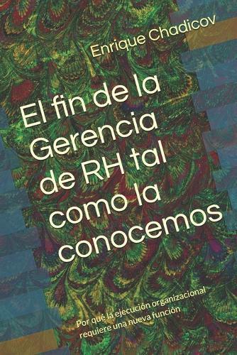 El fin de la Gerencia de RH tal como la conocemos: Por qué la ejecución organizacional requiere una nueva función