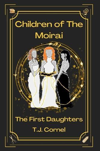 Children of The Moirai: The First Daughters