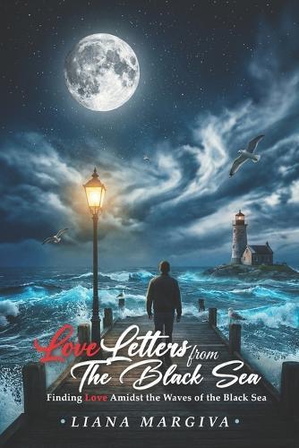 Love Letters from the Black Sea: Finding Love Amidst the Waves of the Black Sea