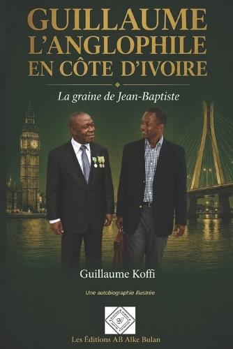 Guillaume l'Anglophile En Côte d'Ivoire: La graine de Jean-Baptiste