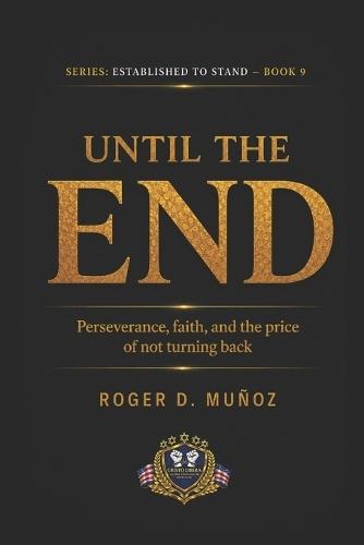 Until the End: Perseverance, Faith, and the Cost of Never Turning Back