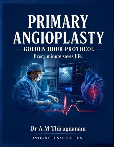 Primary Angioplasty Golden Hour Protocol: Every Minute Saves Life