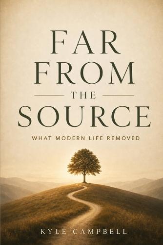 Far From The Source: What Modern Life Removed