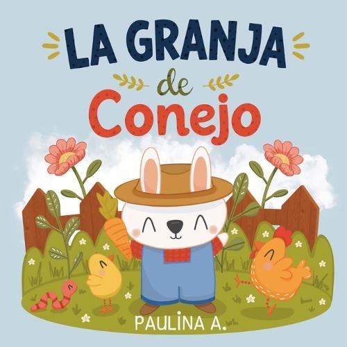 La Granja de Conejo: Un paseo para aprender nuevas palabras, los nombres de los animales y los alimentos de la granja. Para bebés y niños pequeños.