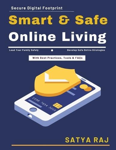 Smart and Safe Online Living: Trustworthy Online Spaces Internet Safety Tools Digital Responsibility Guide Secure Online Living Privacy and Data Security