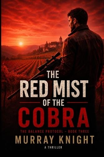 The Red Mist of the Cobra: The Balance Protocol - Book Three