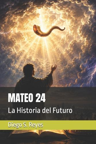 Mateo 24: La Historia del Futuro