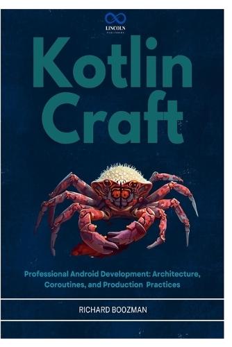 Kotlin Craft: Professional Android Development: Architecture, Coroutines, and Production Practices