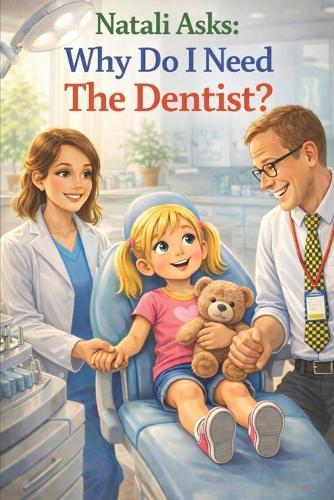 Natali Asks: Why Do I Need The Dentist