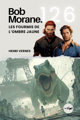Bob Morane - Les Fourmis de l'Ombre Jaune: Tome 126 - Cycle du Temps Aventure de science-fiction post-apocalyptique: Paris sous l'emprise de l'Ombre Jaune