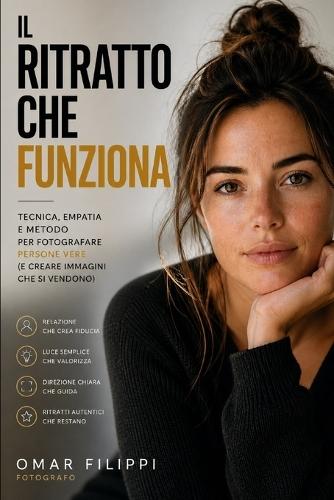 Il ritratto che funziona: Tecnica, empatia e metodo per fotografare persone vere