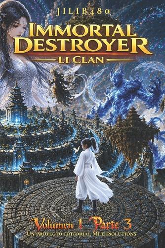 Immortal Destroyer: Li Clan: Volumen I - Parte III