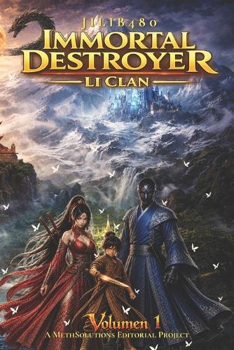 Immortal Destroyer: Li Clan: Volumen I