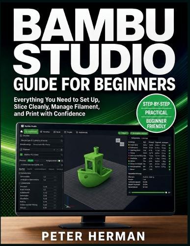 Bambu Studio Guide for Beginners: Everything You Need to Set Up, Slice Cleanly, Manage Filament, and Print with Confidence
