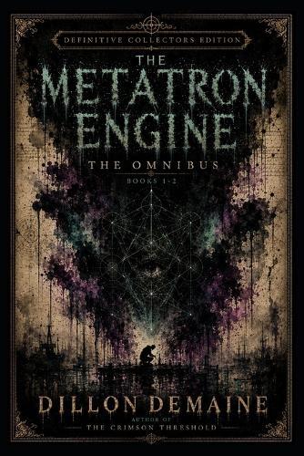 The Metatron Engine Omnibus - Special Edition: When Reality Begins to Correct Itself